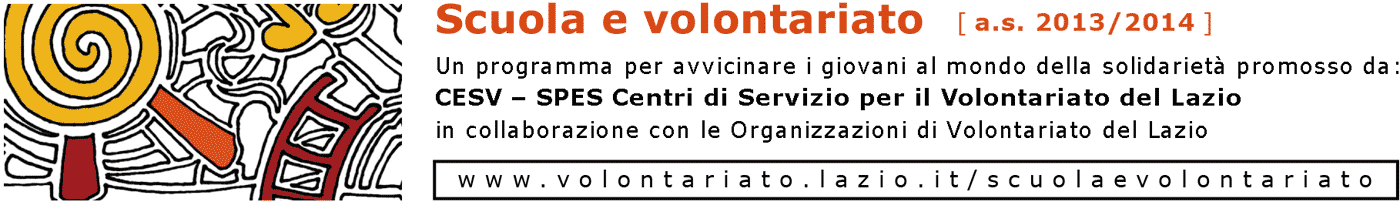 CESV – SPES Centri di Servizio per il Volontariato del Lazio in collaborazione con le Organizzazioni di Volontariato del Lazio Scuola e Volontariato - anno scolastico 2016/2017
