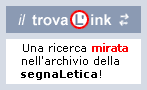 Con il TROVALINK puoi fare una ricerca mirata nell'archivio della SegnaLetica