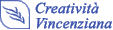 Creativit Vincenziana. Premi INVIO per andare al Foglio associativo oppure leggi i lanci delle ultime due notizie