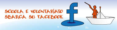 SCUOLA E VOLONTARIATO sbarca su Facebook; nuova finestra.