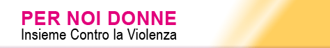 Per noi donne. Insieme contro la violenza